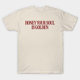 honey your soul is golden - vintage y2k aesthetic tee | feminine t-shirt, parisian chic style, women's essentials, gift for her T-Shirt